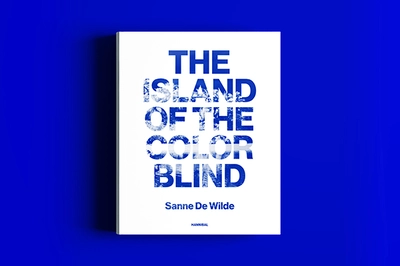 The Island of the Colorblind Sanne De Wilde Tim Bisschop Uitgeverij Hannibal